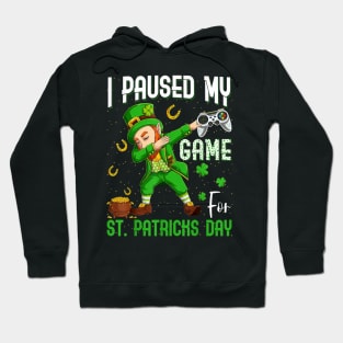 Dabbing Leprechaun I Paused My Game For St Patrick's Day Hoodie